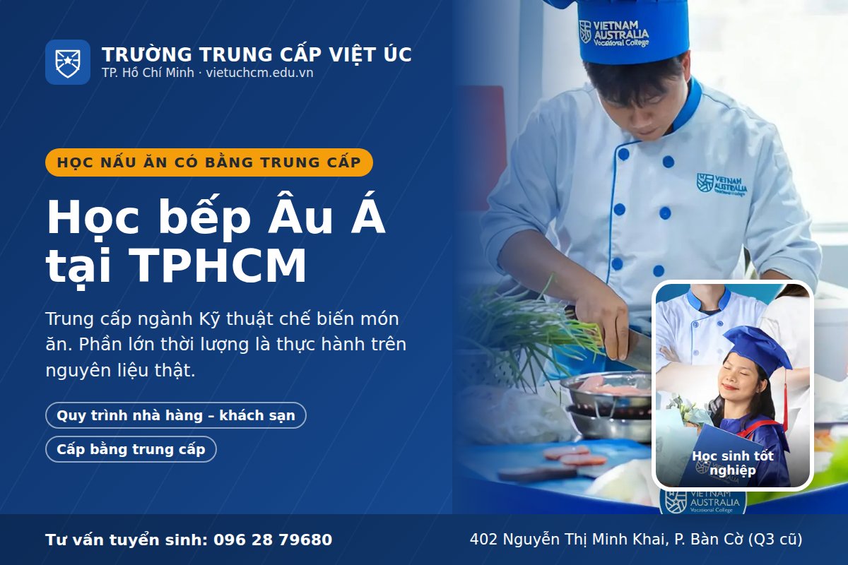 Học bếp Âu Á ở TPHCM: học gì, ra làm gì, học ở đâu